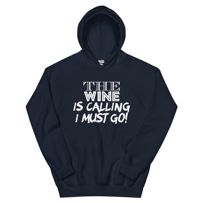 The Wine Is Calling, I Must Go Unisex Hoodie