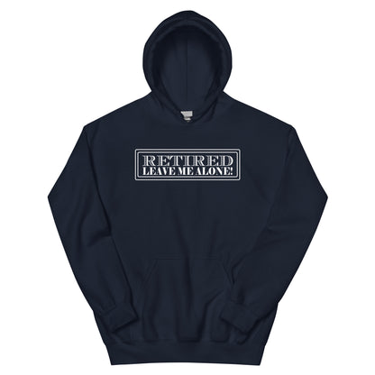 Retired, Leave Me Alone Unisex Hoodie