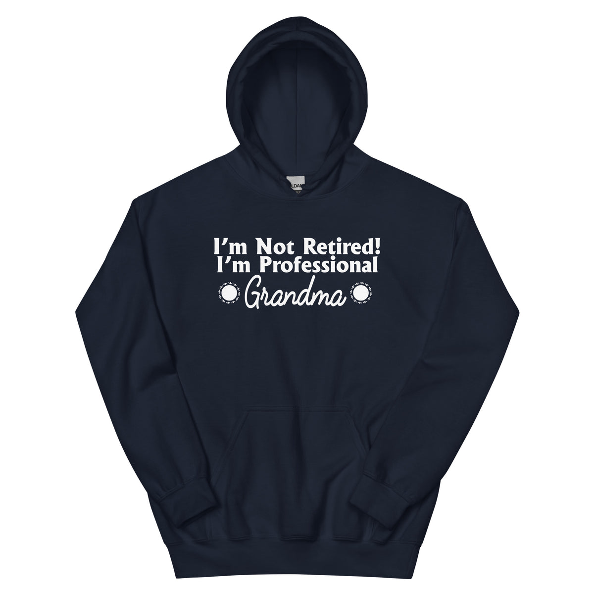 I'm Not Retired, I'm a Professional Grandma Unisex Hoodie