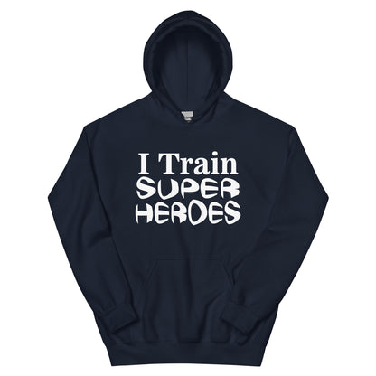I Train Super Heroes Unisex Hoodie