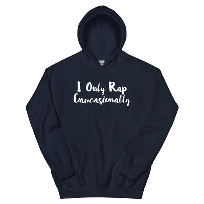 I Only Rap Caucasionally Unisex Hoodie