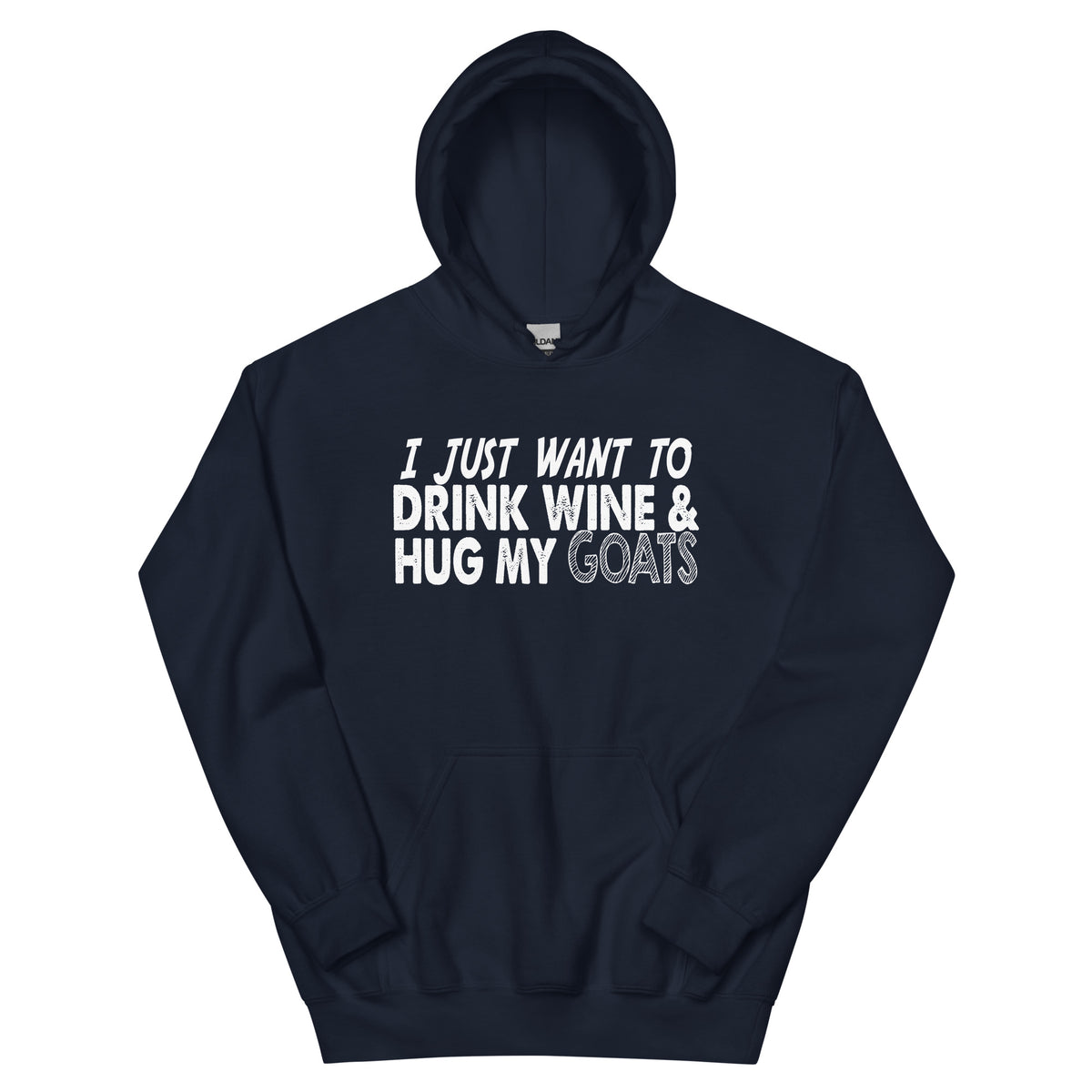 I Just Want to Drink Wine & Hug My Goats Unisex Hoodie