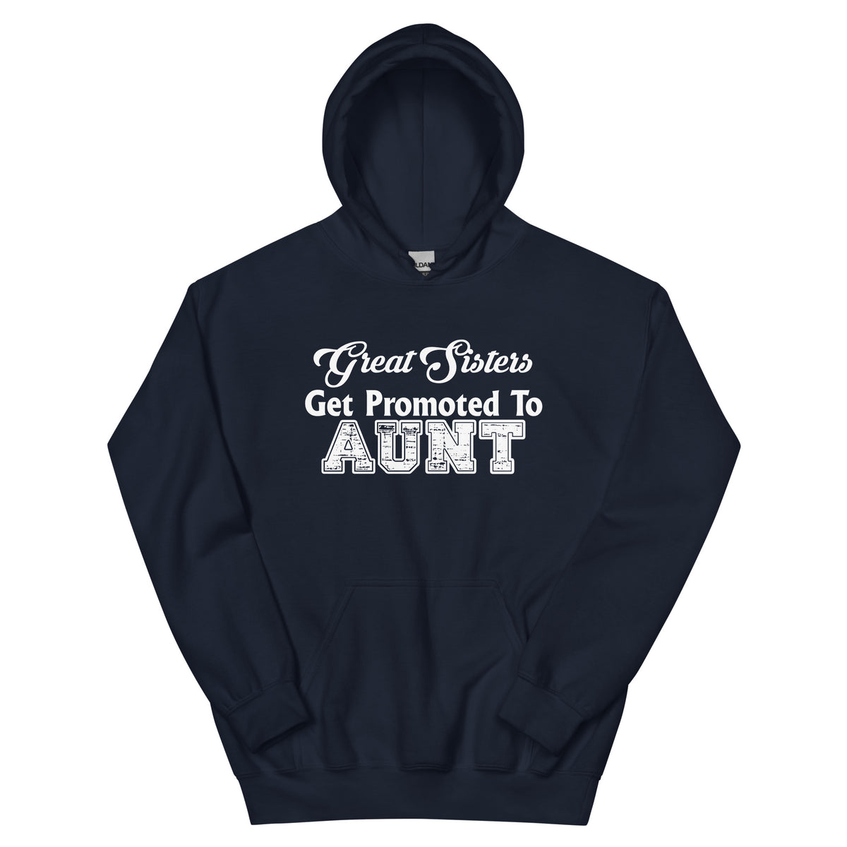 Great Sisters Get Promoted to Aunt Unisex Hoodie