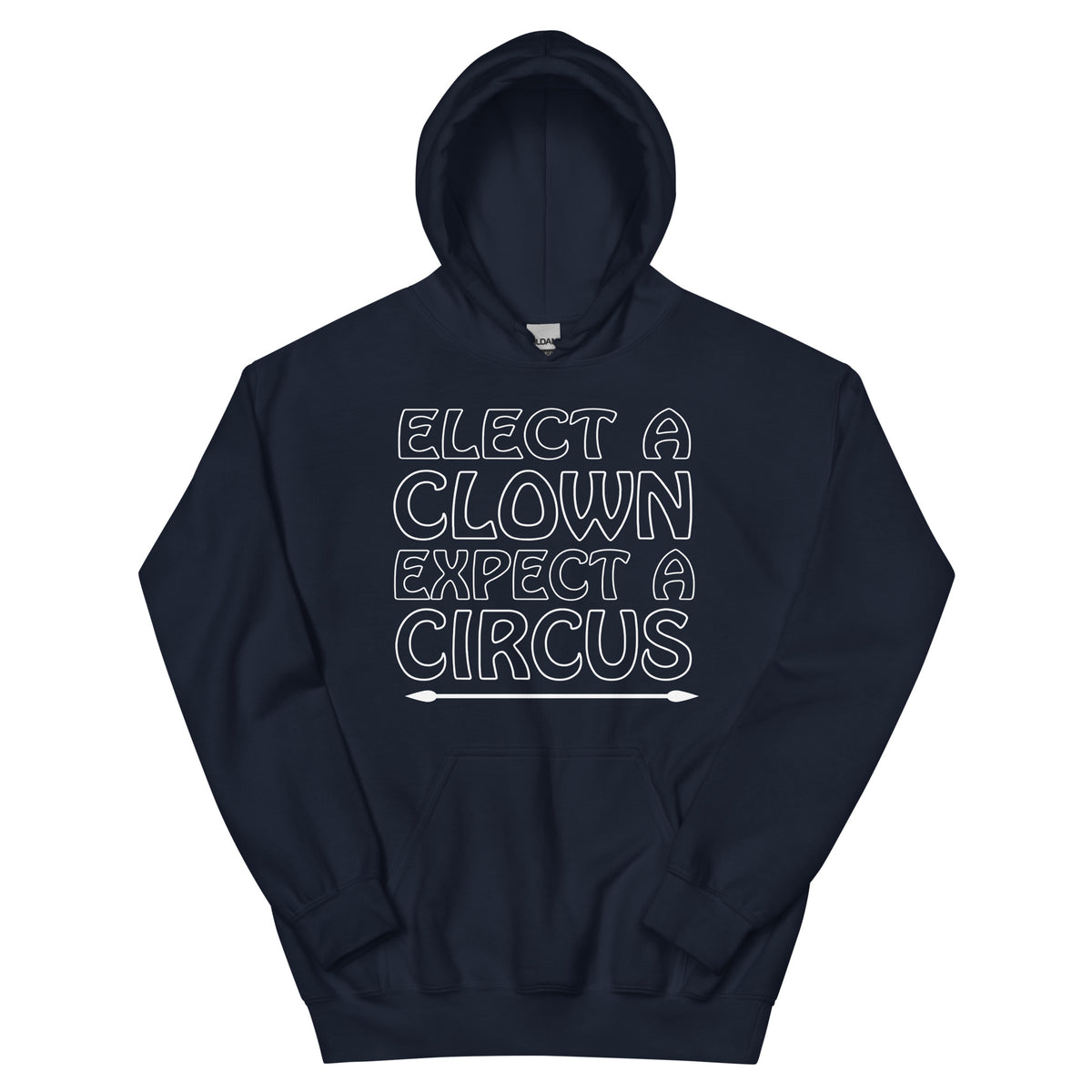 Elect a Clown, Expect a Circus Unisex Hoodie