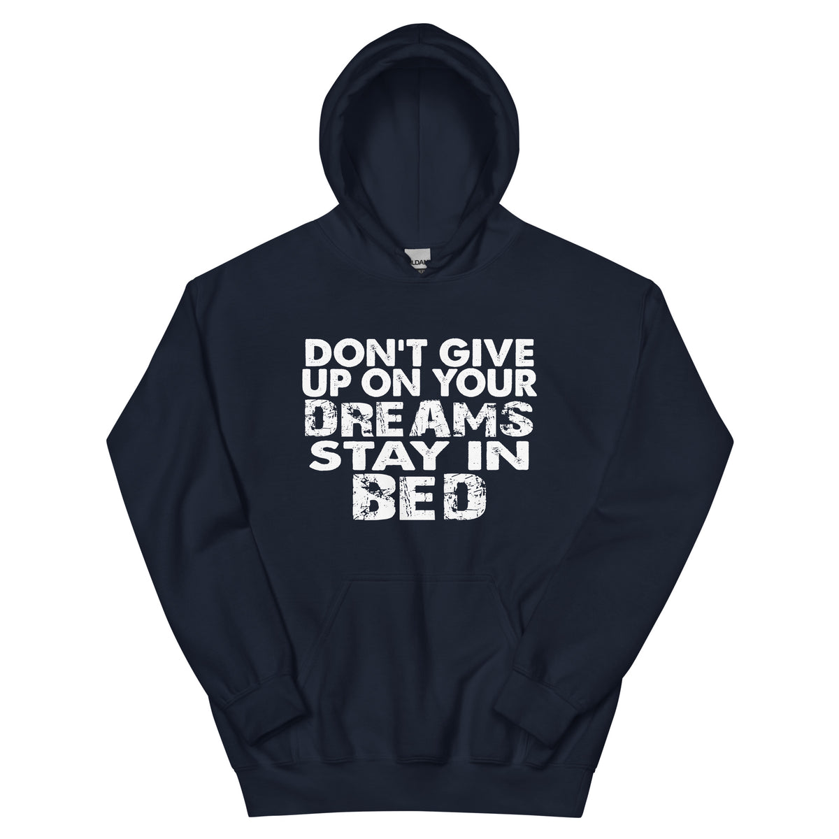 Don't Give Up on Your Dreams, Stay in Bed Unisex Hoodie