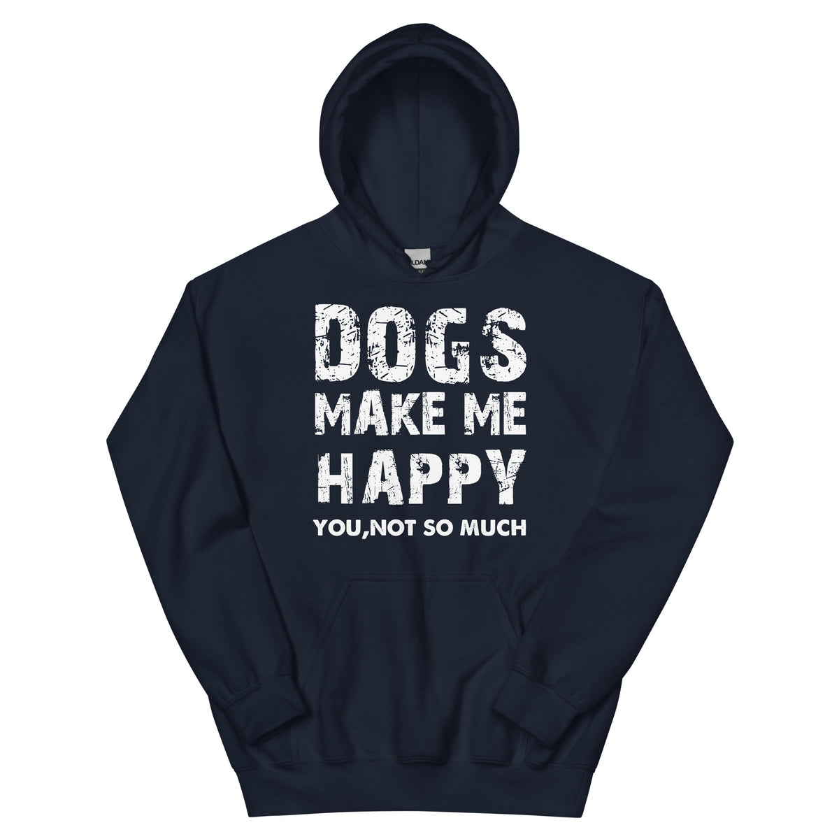 Dogs Make Me Happy, You Not So Much Unisex Hoodie