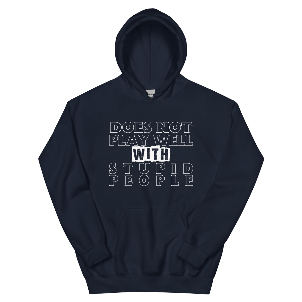 Does Not Play Well with Stupid People Unisex Hoodie