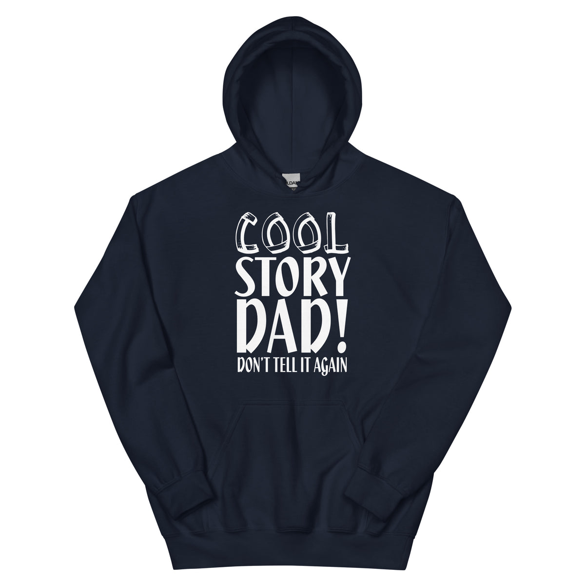 Cool Story Dad, Don't Tell It Again Unisex Hoodie