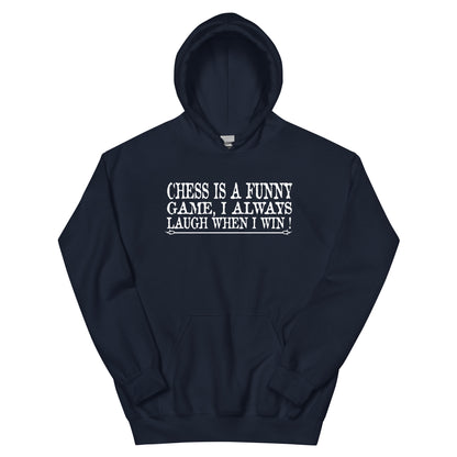 Chess Is a Funny Game, I Always Laugh When I Win Unisex Hoodie
