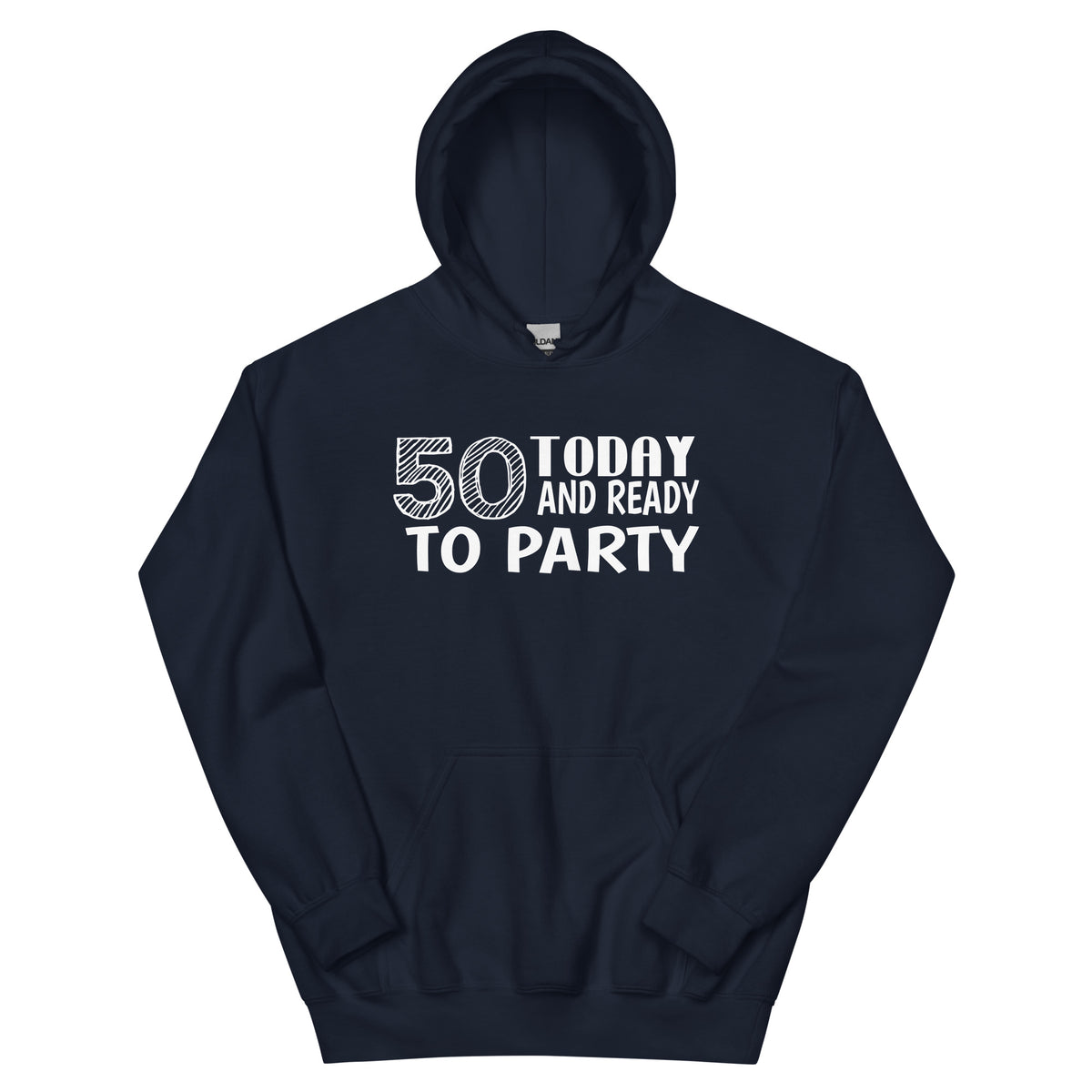 50 Today and Ready to Party Unisex Hoodie