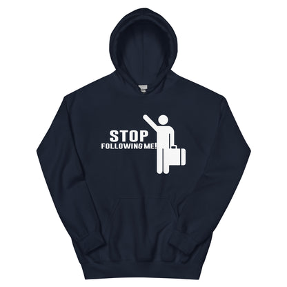 Stop Following Me! Unisex Hoodie