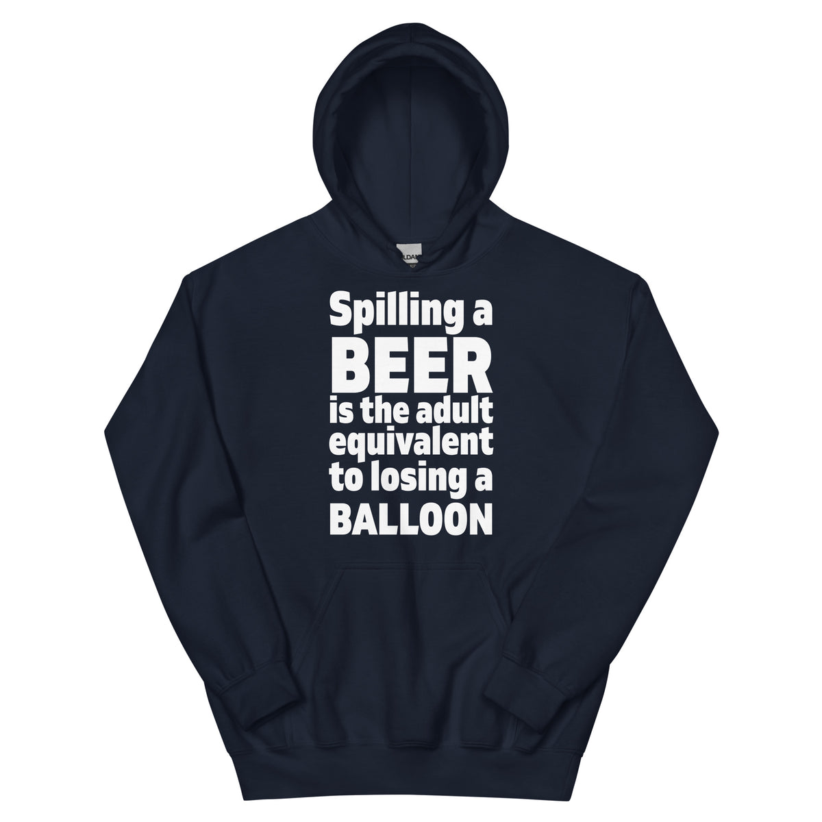Spilling a Beer Is the Adult Equivalent to Losing a Balloon Unisex Hoodie