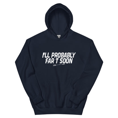 I'll Probably Fart Soon Unisex Hoodie