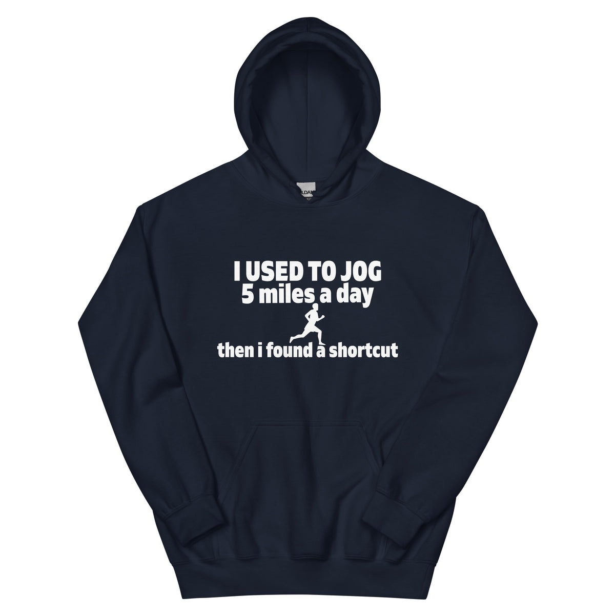 I Used to Jog 5 Miles a Day, Then I Found a Shortcut Unisex Hoodie