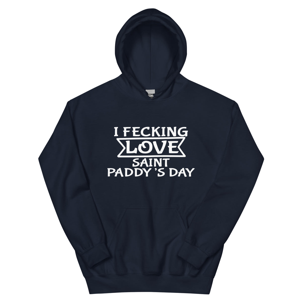 I Fecking Love Saint Paddy's Day Unisex Hoodie