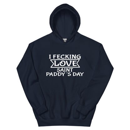 I Fecking Love Saint Paddy's Day Unisex Hoodie