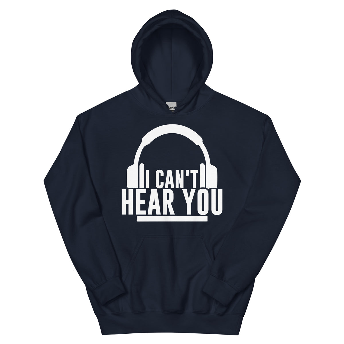 I Can't Hear You Headphones Unisex Hoodie