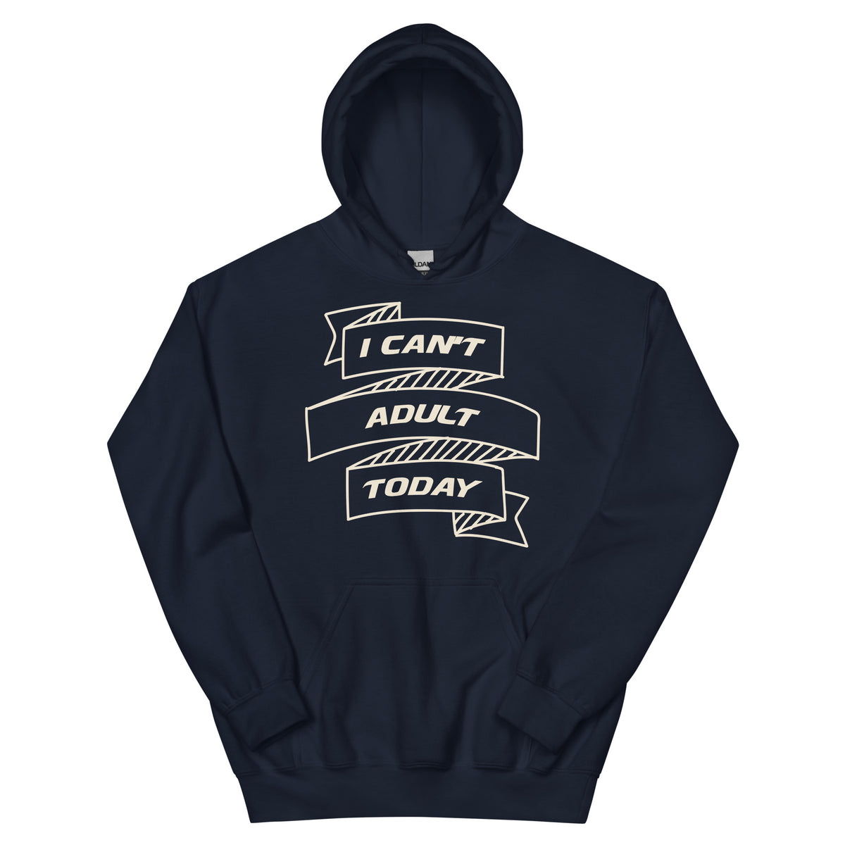 I Can't Adult Today Unisex Hoodie