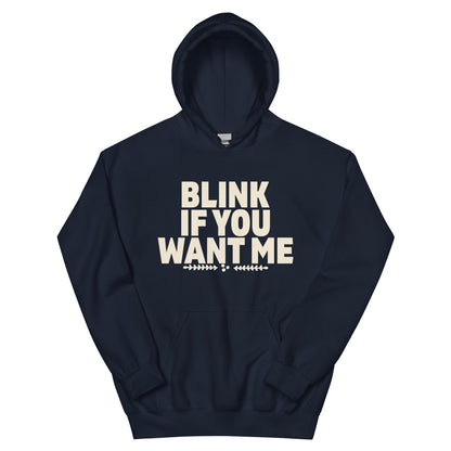 Blink If You Want Me Unisex Hoodie