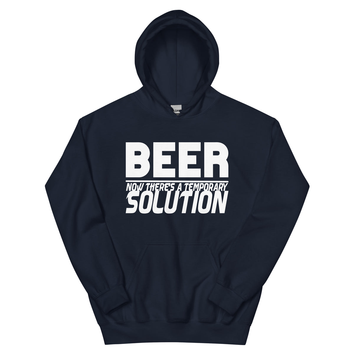 Beer, Now There's a Temporary Solution Unisex Hoodie