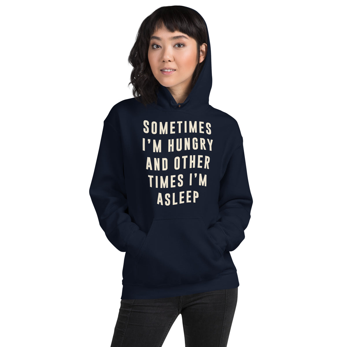 Sometimes I'm Hungry and Other Times I'm Asleep Unisex Hoodie