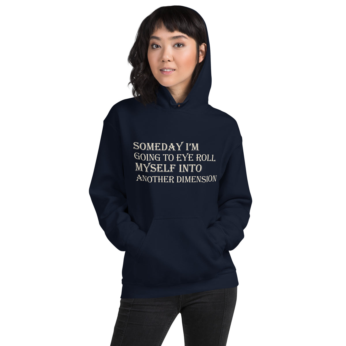 Someday I'm Going to Eye Roll Myself Into Another Dimension Unisex Hoodie