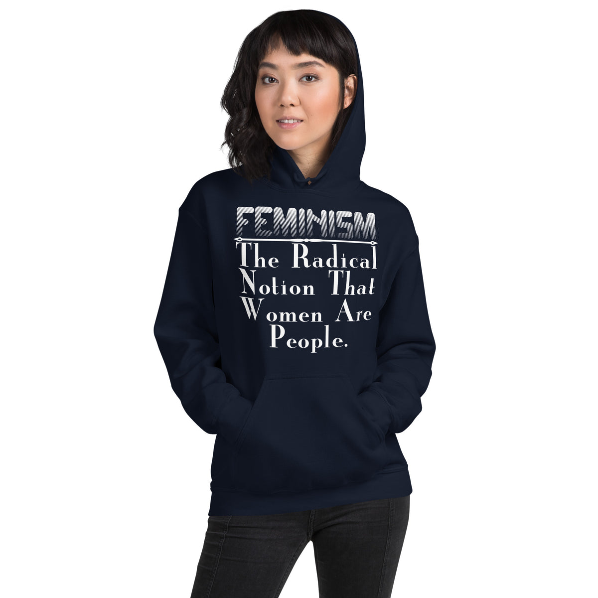 Feminism: The Radical Notion That Women Are People Unisex Hoodie