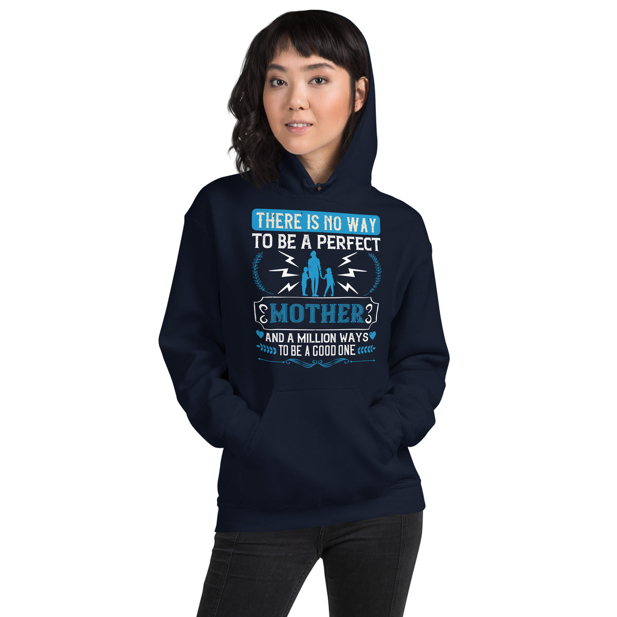 There Is No Way to Be a Perfect Mother and a Million Ways to Be a Good One Unisex Hoodie