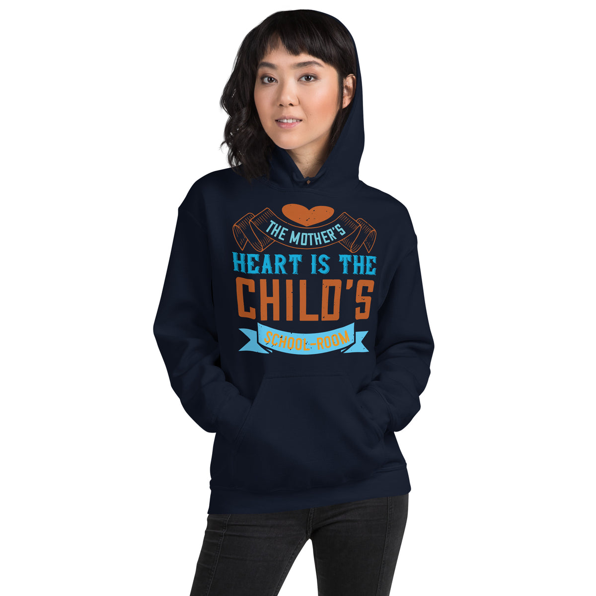 The Mother's Heart Is the Child's Schoolroom Unisex Hoodie