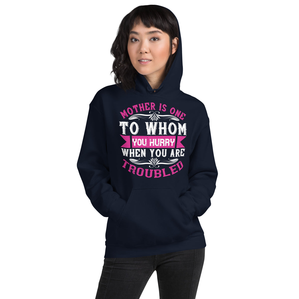 Mother Is One to Whom You Hurry When You Are Troubled Unisex Hoodie