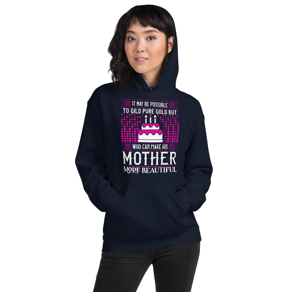 It May Be Possible to Gild Pure Gold, but Who Can Make His Mother More Beautiful Unisex Hoodie