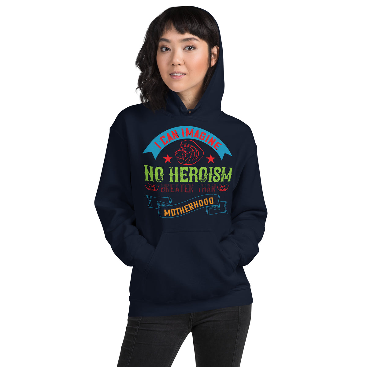 I Can Imagine No Heroism Greater Than Motherhood Unisex Hoodie