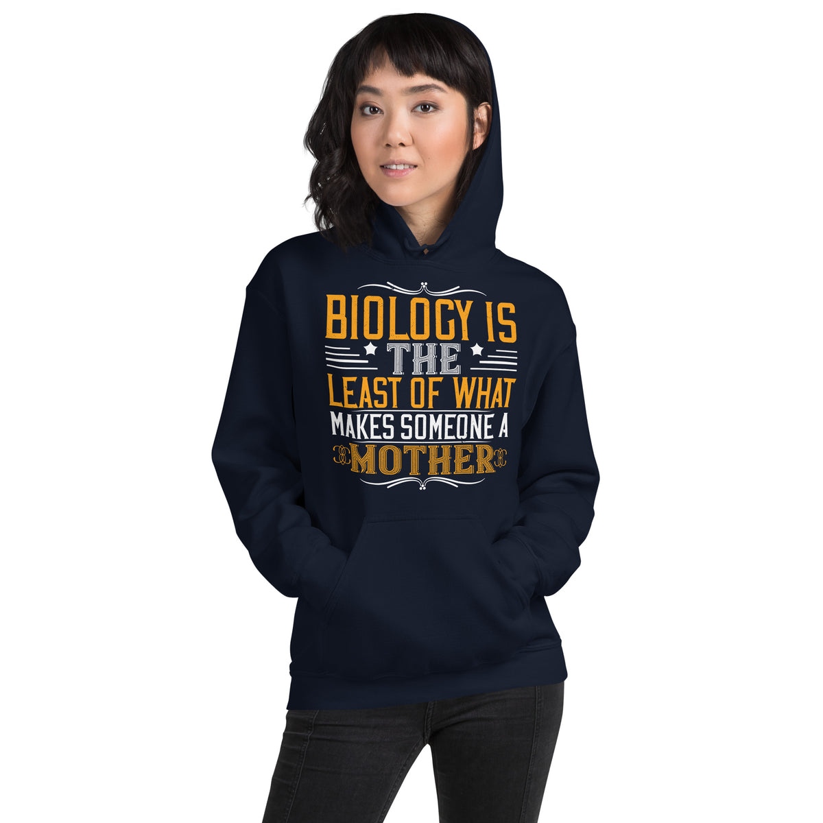 Biology Is the Least of What Makes Someone a Mother Unisex Hoodie