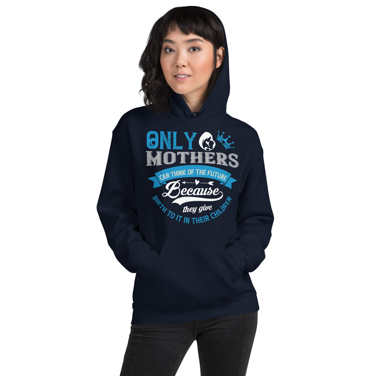 Only Mothers Can Think of the Future Unisex Hoodie