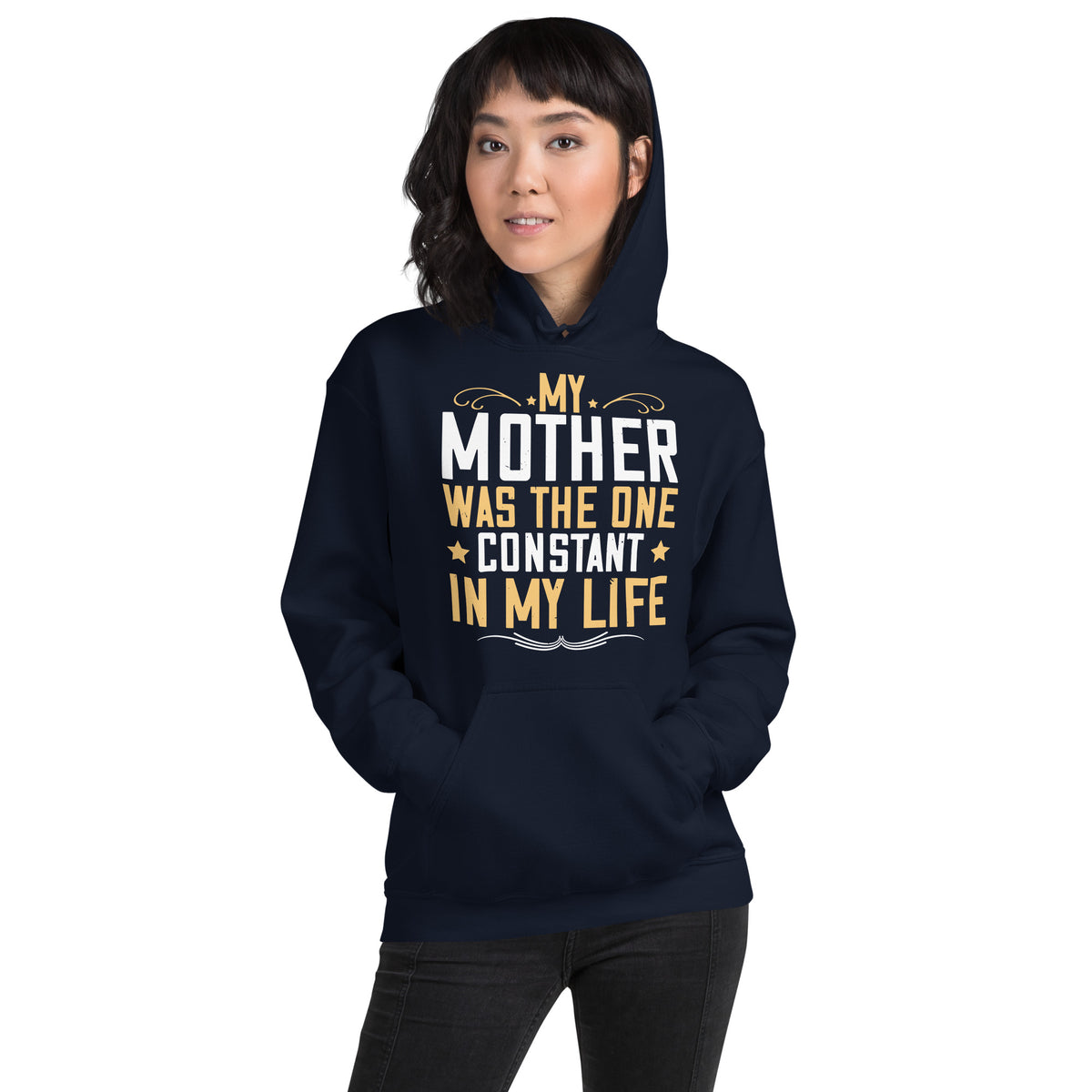 My Mother Was the One Constant in My Life Unisex Hoodie
