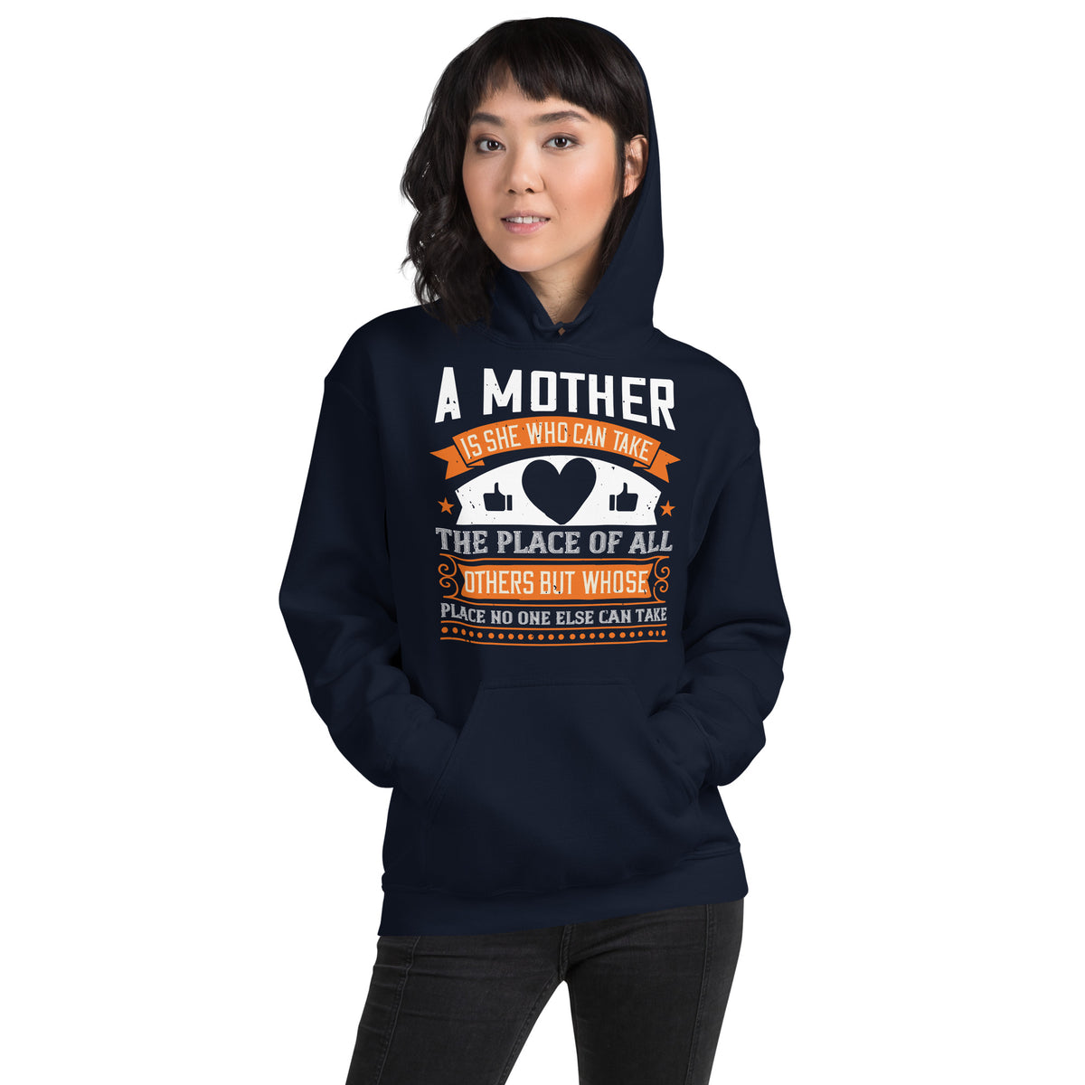A Mother Is She Who Can Take the Place of All Others but Whose Place No One Else Can Take Unisex Hoodie