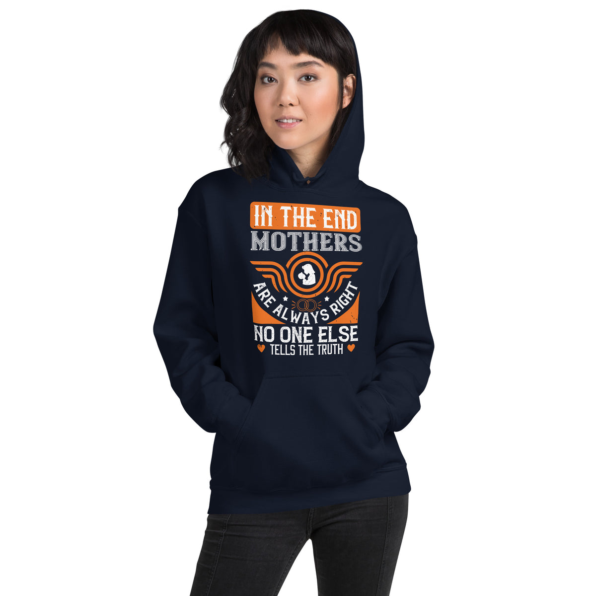 In the End Mothers Are Always Right, No One Else Tells the Truth Unisex Hoodie