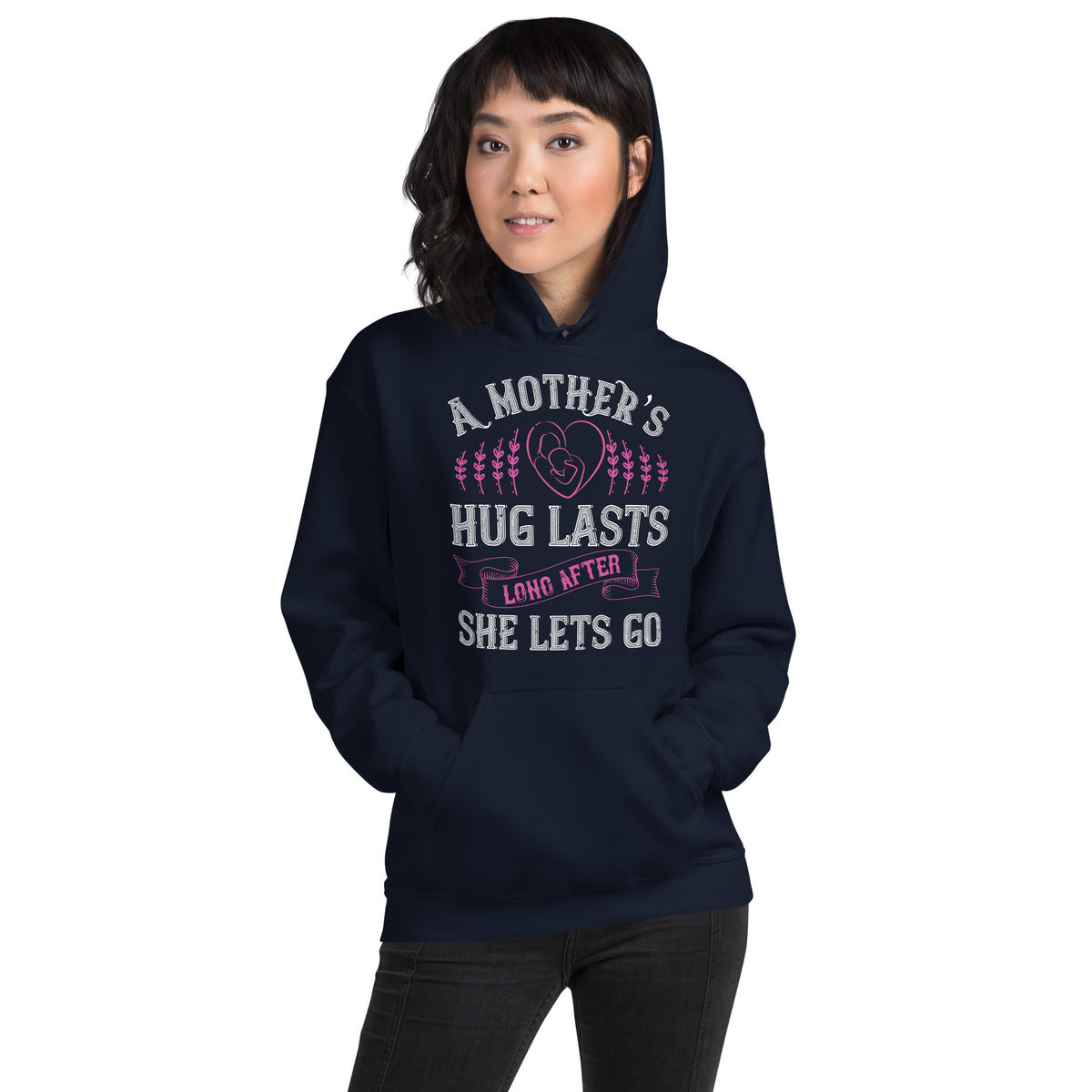 A Mother's Hug Lasts Long After She Lets Go Unisex Hoodie