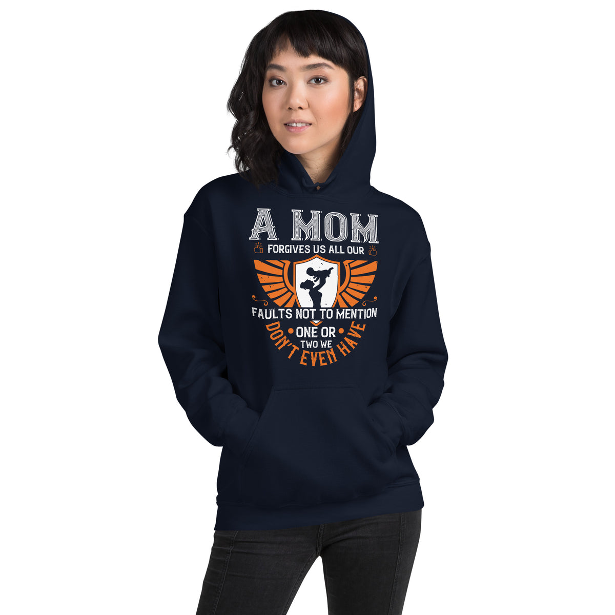 A Mom Forgives Us All Our Faults, Not to Mention One or Two We Don't Even Have Unisex Hoodie