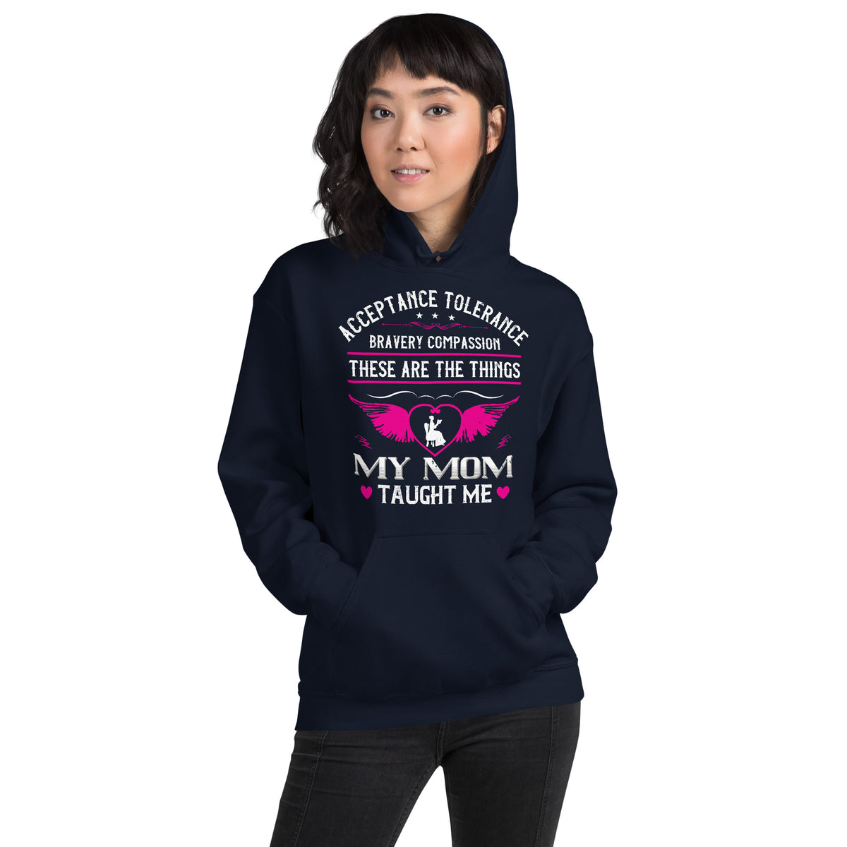 Acceptance, Tolerance, Bravery, Compassion: These Are the Things My Mom Taught Me – Heart Wings Unisex Hoodie