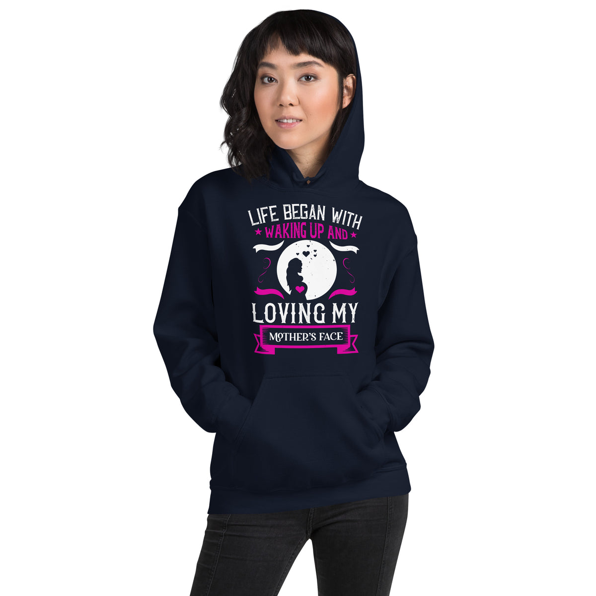 Life Began with Waking Up and Loving My Mother's Face – Mother Silhouette Unisex Hoodie