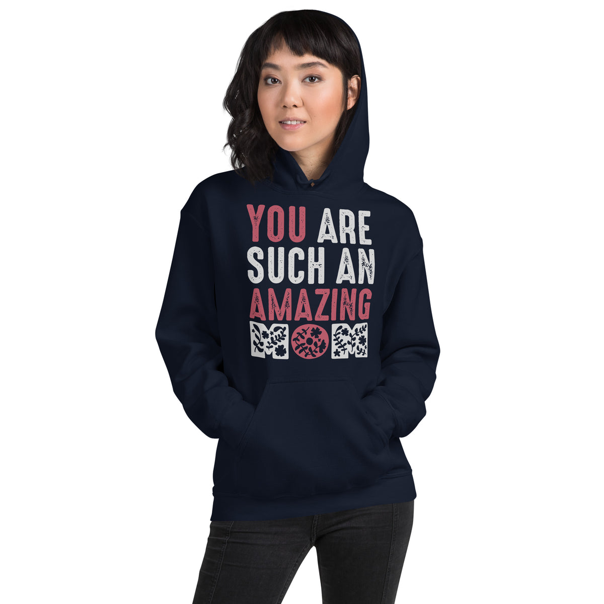 You Are Such an Amazing Mom – Floral Unisex Hoodie
