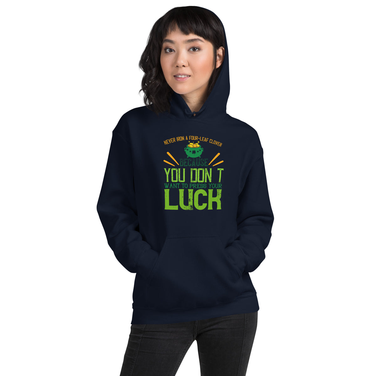 Never Iron a Four-Leaf Clover, You Don't Want to Press Your Luck St. Patrick's Day Unisex Hoodie