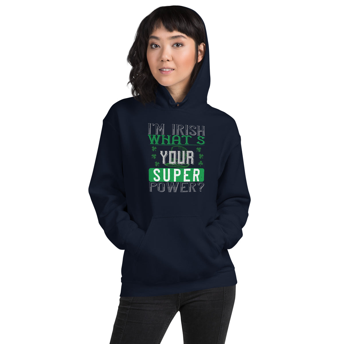 I'm Irish, What's Your Super Power? St. Patrick's Day Unisex Hoodie