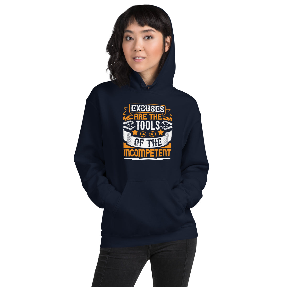 Excuses Are the Tools of the Incompetent Unisex Hoodie