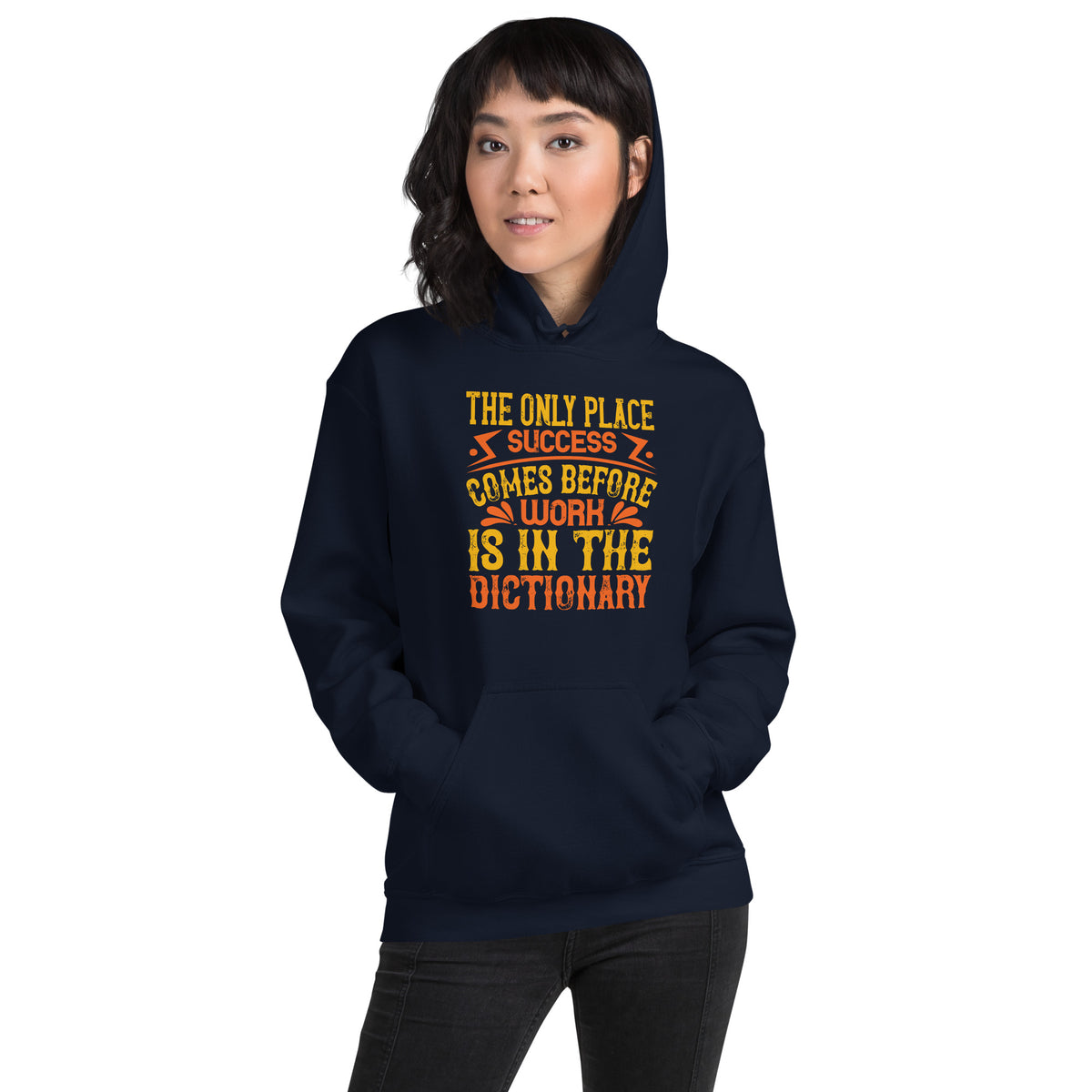 The Only Place Success Comes Before Work Is in the Dictionary Unisex Hoodie