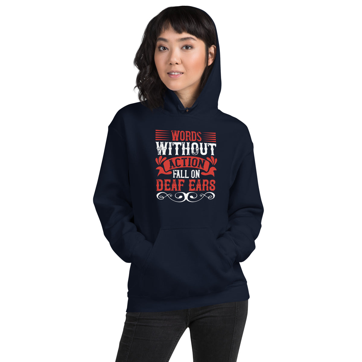 Words Without Action Fall on Deaf Ears Unisex Hoodie