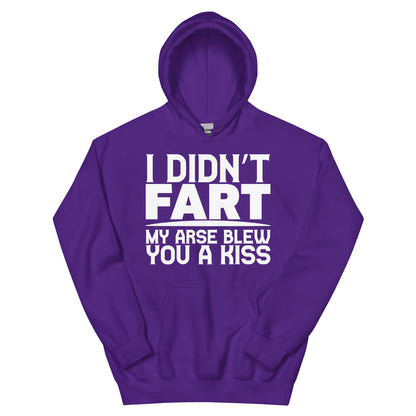 I Didn't Fart, My Arse Blew You a Kiss Unisex Hoodie