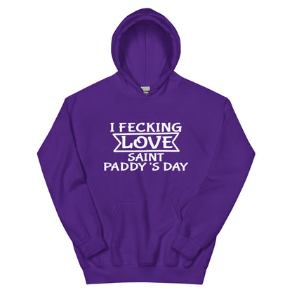 I Fecking Love Saint Paddy's Day Unisex Hoodie