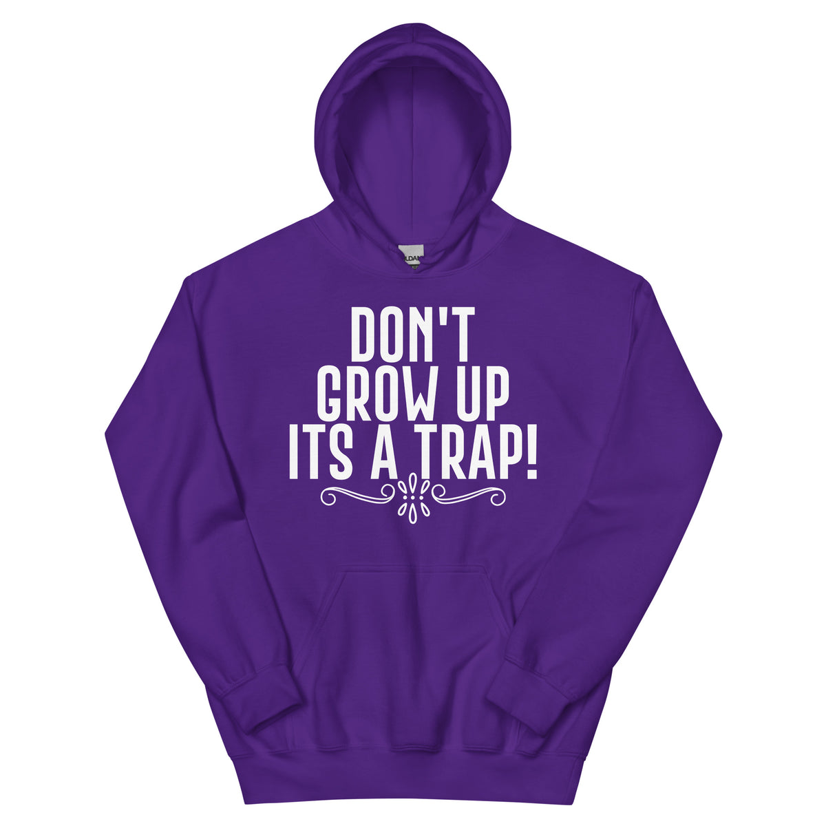 Don't Grow Up, It's a Trap! Unisex Hoodie
